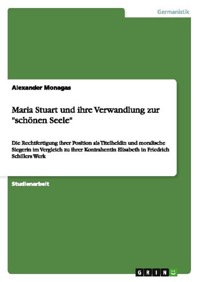 Maria Stuart und ihre Verwandlung zur "schönen Seele"