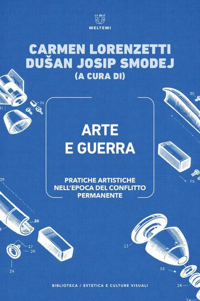 Arte e guerra. Pratiche artistiche nell’epoca del conflitto permanente-Art and war. Artistic practices in the age of permanent conflict