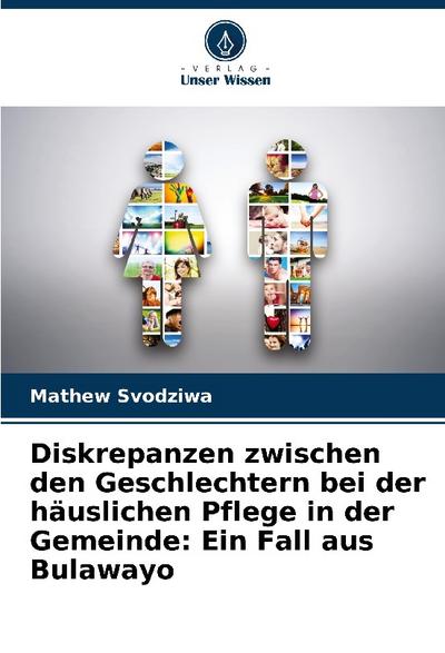 Diskrepanzen zwischen den Geschlechtern bei der häuslichen Pflege in der Gemeinde: Ein Fall aus Bulawayo