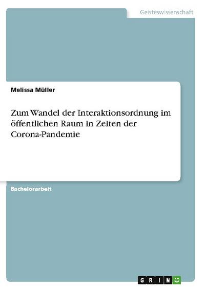 Zum Wandel der Interaktionsordnung im öffentlichen Raum in Zeiten der Corona-Pandemie