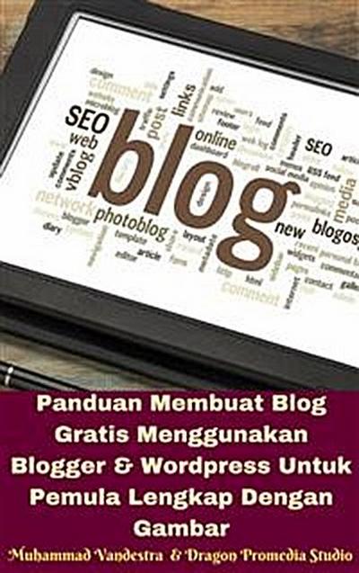 Panduan Membuat Blog Gratis Menggunakan Blogger & Wordpress Untuk Pemula Lengkap Dengan Gambar