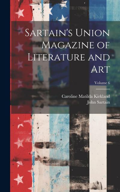 Sartain’s Union Magazine of Literature and Art; Volume 6