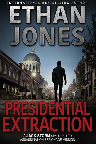 Presidential Extraction (Jack Storm Spy Thriller Series, #8)