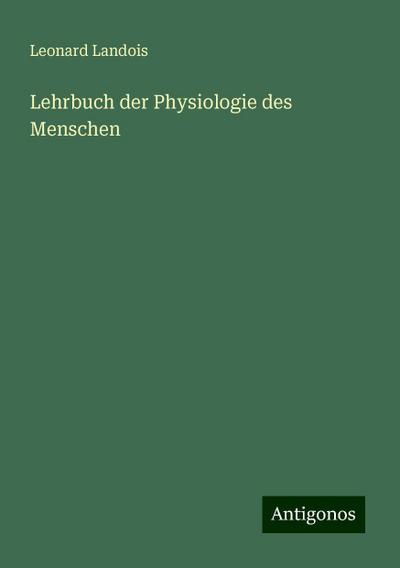 Landois, L: Lehrbuch der Physiologie des Menschen