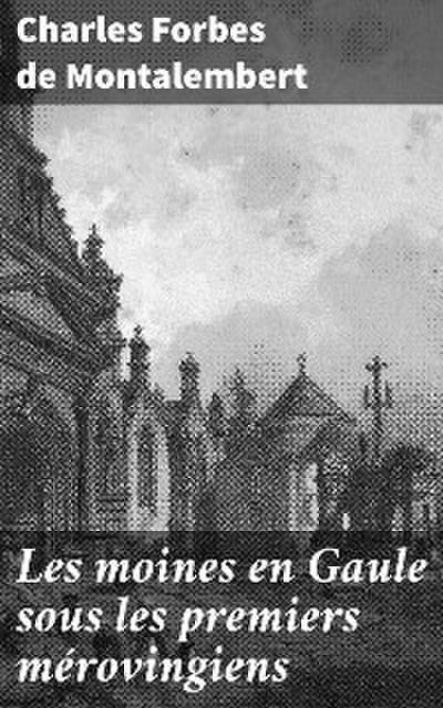 Les moines en Gaule sous les premiers mérovingiens