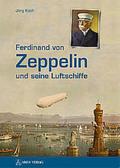 Ferdinand von Zeppelin und seine Luftschiffe
