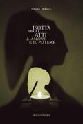 Isotta degli Atti. L’amore e il potere