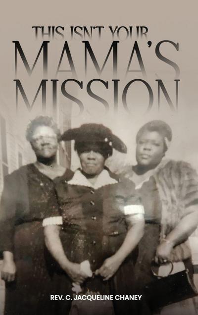 THIS ISN’T YOUR MAMA’S MISSION