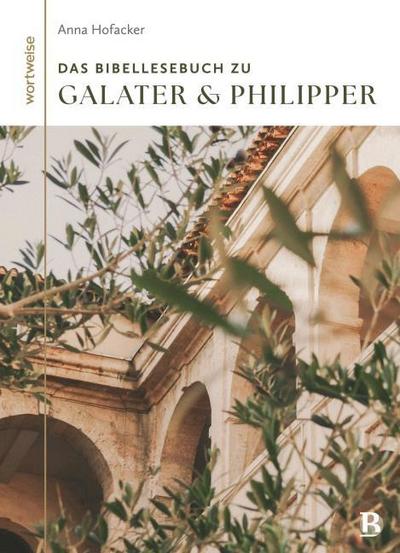 Das Bibellesebuch zu Galater und Philipper
