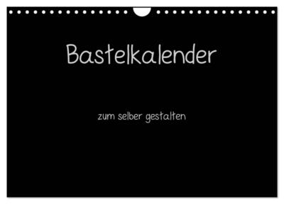 Bastelkalender - Schwarz (Wandkalender 2024 DIN A4 quer), CALVENDO Monatskalender