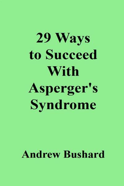 29 Ways To Succeed With Asperger’s Syndrome