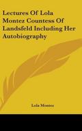 Lectures Of Lola Montez Countess Of Landsfeld Including Her Autobiography