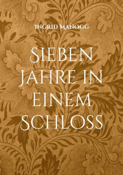 Sieben Jahre in einem Schloss