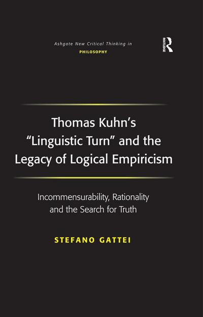Thomas Kuhn’s ’Linguistic Turn’ and the Legacy of Logical Empiricism