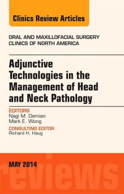 Adjunctive Technologies in the Management of Head and Neck Pathology, an Issue of Oral and Maxillofacial Clinics of North America