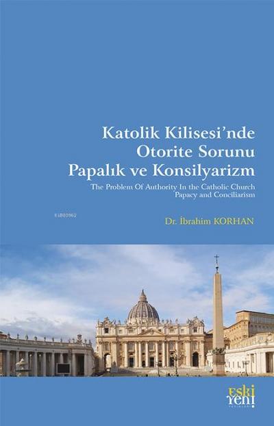 Katolik Kilisesinde Otorite Sorunu Papalik ve Konsilyarizm