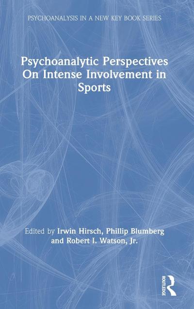Psychoanalytic Perspectives On Intense Involvement in Sports