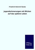 Jugenderinnerungen mit Blicken auf das spätere Leben