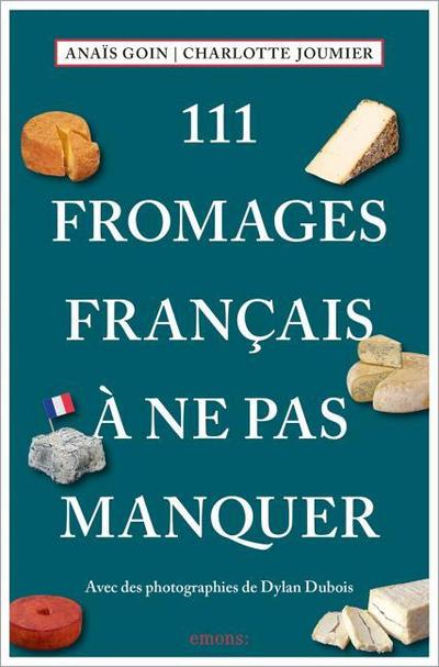 111 Fromages français à ne pas manquer