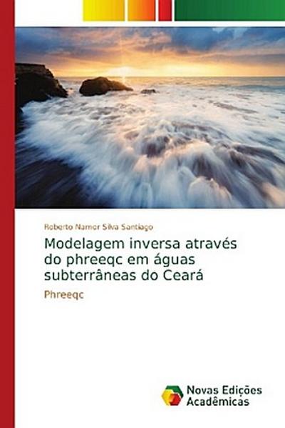 Modelagem inversa através do phreeqc em águas subterrâneas do Ceará