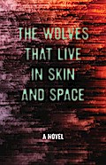 The Wolves that Live in Skin and Space