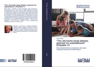 "Ten, kto kocha swoje dziecko, przynosi mu wykszta¿cenie" (Przys¿ów 13