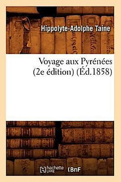 Voyage Aux Pyrénées (2e Édition) (Éd.1858)