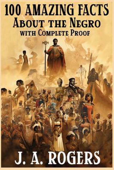 100 Amazing Facts About the Negro with Complete Proof