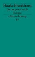Das doppelte Gesicht Europas: Zwischen Kapitalismus und Demokratie (edition suhrkamp)