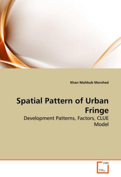 Spatial Pattern of Urban Fringe - Khan Mahbub Morshed