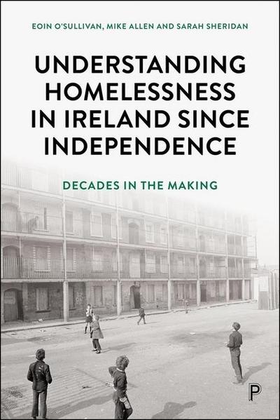 Understanding Homelessness in Ireland Since Independence