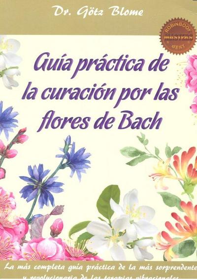 Guía práctica de la curación por las flores de Bach