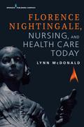Florence Nightingale, Nursing, and Health Care Today