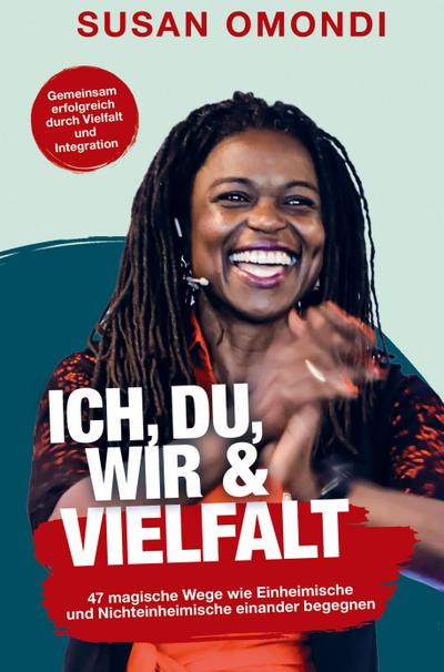 ICH, DU, WIR & VIELFALT: 47 magische Wege, wie Einheimische und Nichteinheimische einander begegnen