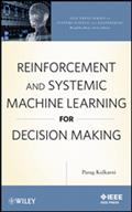 Reinforcement and Systemic Machine Learning for Decision Making