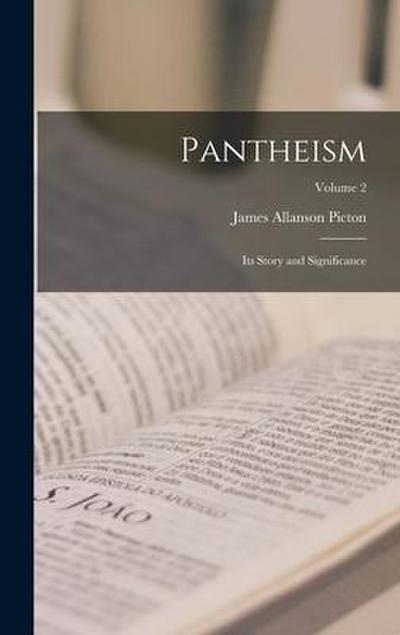 Pantheism: Its Story and Significance; Volume 2