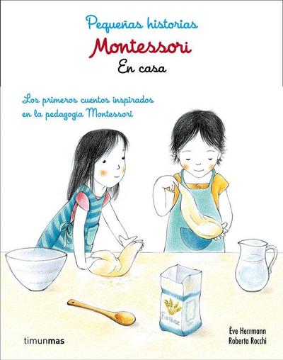 Montessori. Pequeñas historias : en casa : los primeros cuentos inspirados en la pedagogía Montessori
