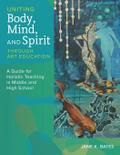 Uniting Body, Mind, and Spirit Through Art Education