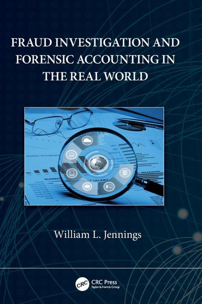 Fraud Investigation and Forensic Accounting in the Real World