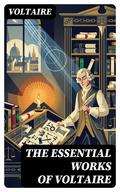The Essential Works of Voltaire