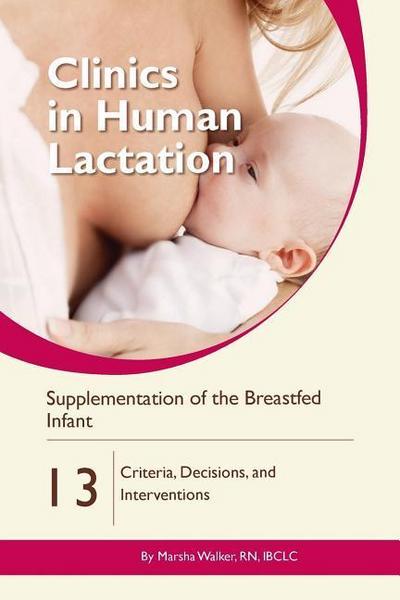 Supplementation of the Breastfed Infant: Criteria, Decisions, and Interventions