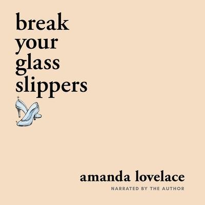 Lovelace, A: Break Your Glass Slippers