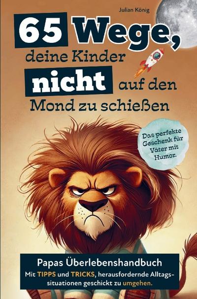 65 Wege, deine Kinder nicht auf den Mond zu schießen.