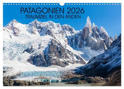Patagonien 2026 - Traumziel in den Anden (Wandkalender 2026 DIN A3 quer), CALVENDO Monatskalender