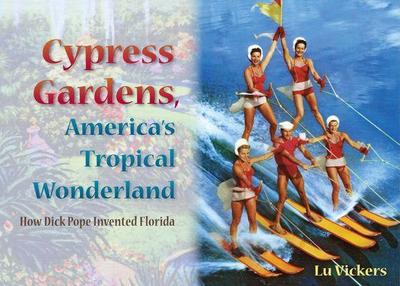 Cypress Gardens, America’s Tropical Wonderland