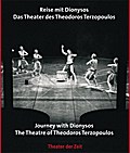 Reise mit Dionysos. Das Theater des Theodoros Terz