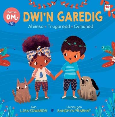 Plentyn Om: Dwi’n Garedig (Ahimsa . Trugaredd . Cymuned)