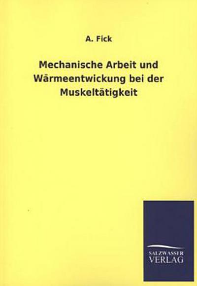 Mechanische Arbeit und Wärmeentwickung bei der Muskeltätigkeit