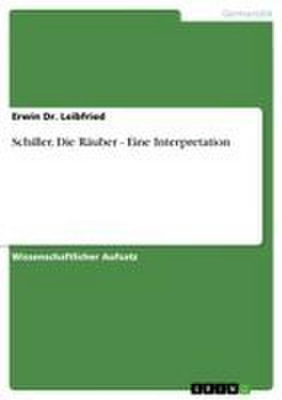 Schiller, Die Räuber - Eine Interpretation - Erwin Leibfried