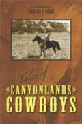 Tales of Canyonlands Cowboys - Richard Negri